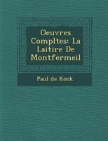 Oeuvres Compl?tes: La Laiti?re De Montfermeil