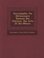 Encyclop?die, Ou Dictionnaire Raisonn? Des Sciences, Des Arts Et Des M?tiers
