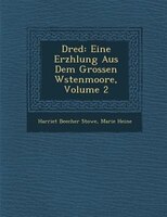 Dred: Eine Erz?hlung Aus Dem Grossen W?stenmoore, Volume 2