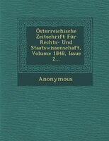 Österreichische Zeitschrift Für Rechts- Und Staatswissenschaft, Volume 1848, Issue 2...