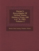 Harper's Encyclop?dia Of United States History From 458 A.d. To 1905, Volume 2