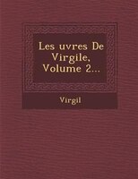 Les ?uvres De Virgile, Volume 2...