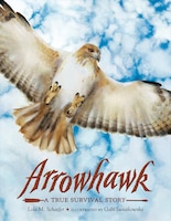 Arrowhawk: A True Survival Story