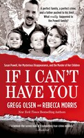 If I Can't Have You: Susan Powell, Her Mysterious Disappearance, And The Murder Of Her Children