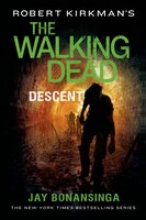 Robert Kirkman's The Walking Dead: Descent (The Walking Dead Series)