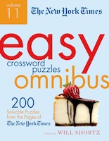 The New York Times Easy Crossword Puzzle Omnibus Volume 11: 200 Solvable Puzzles From The Pages Of The New York Times