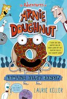 Bowling Alley Bandit (The Adventures of Arnie the Doughnut)
