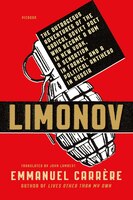 Limonov: The Outrageous Adventures Of The Radical Soviet Poet Who Became A Bum In New York, A Sensation In F