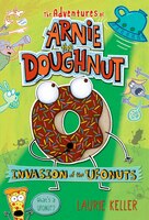Invasion Of The Ufonuts: The Adventures Of Arnie The Doughnut