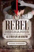 Rebel Mechanics: All is Fair in Love and Revolution