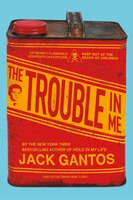 The Trouble in Me Jack Gantos Author