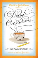 The New York Times Decaf Crosswords: 150 Easy Puzzles