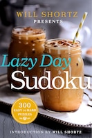 Will Shortz Presents Lazy Day Sudoku: 300 Easy To Hard Puzzles