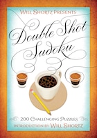 Will Shortz Presents Double Shot Sudoku: 200 Challenging Puzzles