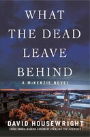 What The Dead Leave Behind: A Mckenzie Novel