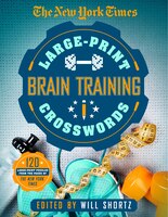 The New York Times Large-print Brain-training Crosswords: 120 Large-print Puzzles From The Pages Of The New York Times