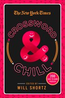 The New York Times Crossword & Chill: 200 Easy To Hard Puzzles