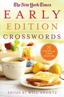 The New York Times Early Edition Crosswords: 75 Light And Easy Puzzles