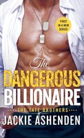 The Dangerous Billionaire: A Billionaire Navy SEAL Romance (The Tate Brothers)