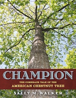 Champion: The Comeback Tale of the American Chestnut Tree