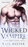 The Wicked Vampire: A Last True Vampire Novel (Last True Vampire series)
