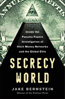 Secrecy World: Inside The Panama Papers Investigation Of Illicit Money Networks And The Global Elite