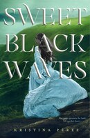 Sweet Black Waves (The Sweet Black Waves Trilogy)