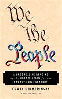 We The People: A Progressive Reading Of The Constitution For The Twenty-first Century
