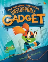 The Awesome, Impossible, Unstoppable Gadget