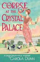 The Corpse At The Crystal Palace: A Daisy Dalrymple Mystery