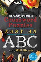 The New York Times Crossword Puzzles Easy As Abc: 75 Easy Puzzles