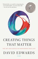 Creating Things That Matter: The Art And Science Of Innovations That Last