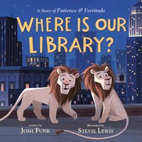 Where Is Our Library?: A Story Of Patience And Fortitude