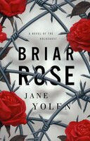 Briar Rose: A Novel Of The Holocaust