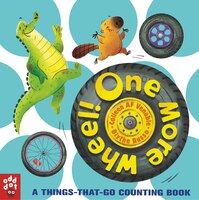 One More Wheel!: A Things-that-go Counting Book