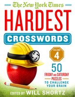 The New York Times Hardest Crosswords Volume 4: 50 Friday And Saturday Puzzles To Challenge Your Brain
