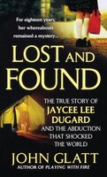 Lost And Found: The True Story Of Jaycee Lee Dugard And The Abduction That Shocked The World