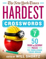 The New York Times Hardest Crosswords Volume 7: 50 Friday And Saturday Puzzles To Challenge Your Brain