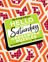 The New York Times Hello, My Name Is Saturday: 50 Saturday Crossword Puzzles