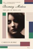 Becoming Modern: The Life Of Mina Loy