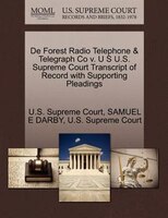 De Forest Radio Telephone & Telegraph Co V. U S U.s. Supreme Court Transcript Of Record With Supporting Pleadings