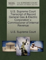 U.s. Supreme Court Transcript Of Record General Gas & Electric Corporation V. Commissioner Of Internal Revenue