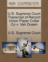 U.s. Supreme Court Transcript Of Record Union Paper Collar Co V. Van Dusen