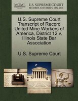 U.s. Supreme Court Transcript Of Record United Mine Workers Of America, District 12 V. Illinois State Bar Association