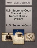 U.s. Supreme Court Transcript Of Record Clark V. Williard