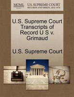 U.s. Supreme Court Transcripts Of Record U S V. Grimaud
