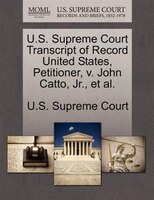 U.s. Supreme Court Transcript Of Record United States, Petitioner, V. John Catto, Jr., Et Al.