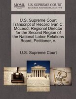 U.s. Supreme Court Transcript Of Record Ivan C. Mcleod, Regional Director For The Second Region Of The National Labor Relations Bo