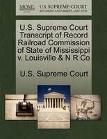 U.s. Supreme Court Transcript Of Record Railroad Commission Of State Of Mississippi V. Louisville & N R Co