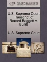 U.s. Supreme Court Transcript Of Record Baggett V. Bullitt